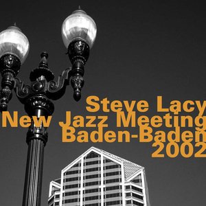 Steve Lacy: New Jazz Meeting, Baden-Baden 2002