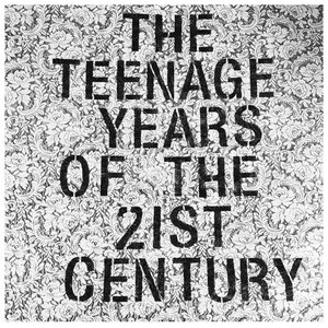 The Teenage Years Of The 21st Century