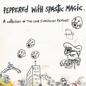 Image pour 'Peppered With Spastic Magic: A Collection of Two Lone Swordsmen Remixes'