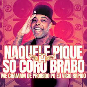 Naquele Pique Só Coro Brabo