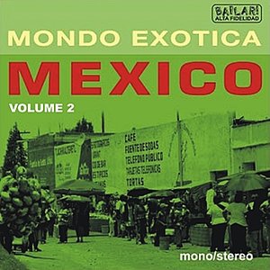 MONDO EXCOTICA - MEXICO, Volume 2