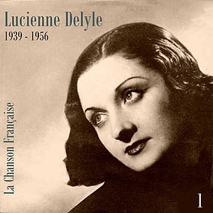 La Chanson Française - Lucienne Delyle (1939 - 1956), Vol. 1