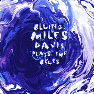 Bluing: Miles Davis Plays The Blues