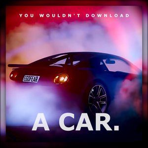 You Wouldn't Download a Car. - Single