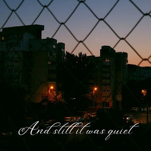 And still it was quiet