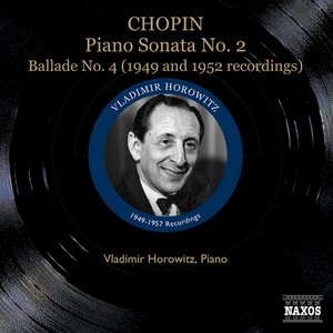 Chopin: Piano Sonata No. 2 / Ballade No. 4 / Polonaise-Fantaisie (Horowitz) (1947-1957)