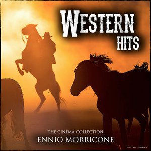 Ennio Morricone Western Hits - The Cinema Collection (The Complete Edition)