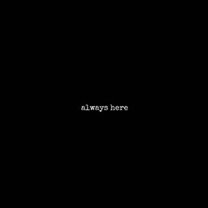 always here