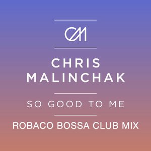 Image for 'Chris Malinchak - So Good To Me (Mixes)'