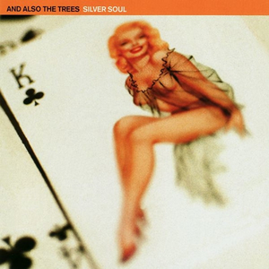 And Also The Trees - Silver Soul - Zortam Music