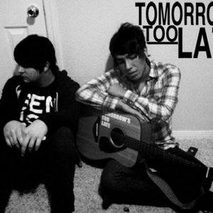 'Tomorrow's Too Late'の画像
