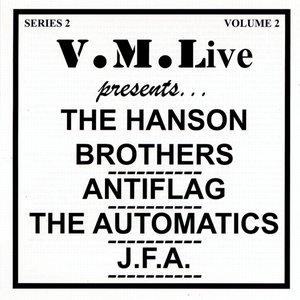 V.M.Live Presents The Hanson Brothers/ Antiflag / The Automatics / J.F.A.