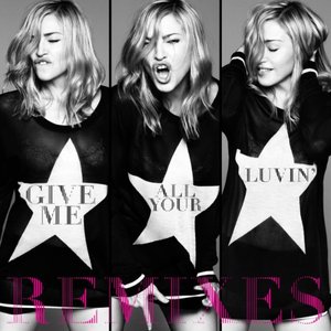 Give Me All Your Luvin': Remixes