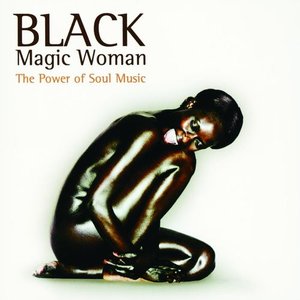 Black Magic Woman - The Power Of Soul Music