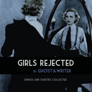 Girls Rejected (Demos And Rarities Collected)
