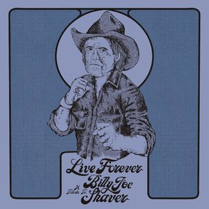 George Strait - Live Forever: A Tribute To Billy Joe Shaver - Zortam Music