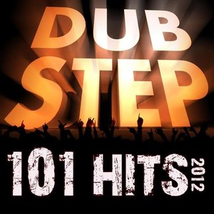 101 Dubstep Hits 2012 (Best of Top Dubstep, Grime, Brostep, Dub, Chillstep, Psystep, Electrostep, Rave Anthems, Electronic Dance)