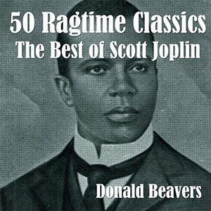 50 Ragtime Classics: The Best of Scott Joplin