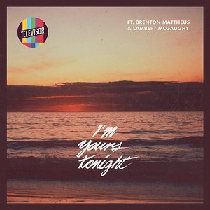 I'm Yours Tonight (feat. Brenton Mattheus & Lambert McGaughy)