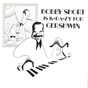 Bobby Short Is K-RA-ZY for Gershwin