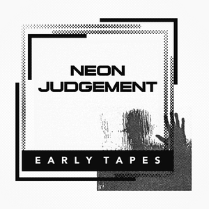 Neon Judgement - Early Tapes - Zortam Music