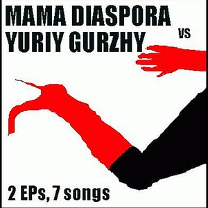 2 EPs, 7 songs (Mama Diaspora vs. Yuriy Gurzhy)