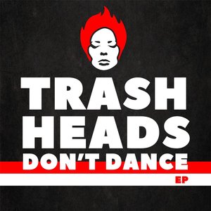 Trash Heads Don't Dance EP