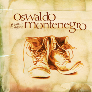 Oswaldo Montenegro - A Partir De Agora - Zortam Music