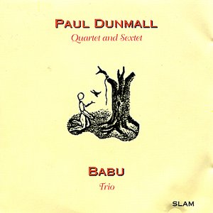 Paul Dunmall Quartet and Sextet / Babu Trio