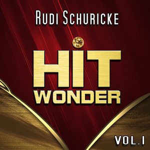 Hit Wonder: Rudi Schuricke, Vol. 1