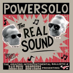 The Real Sound (The Amazing Intercontinental Ballistic Railthin Brothers Presenting)