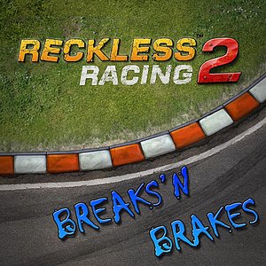 Reckless Racing 2 (Breaks'n Brakes)