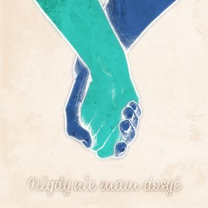 Nigdy Nie Mam Dosyć - Single