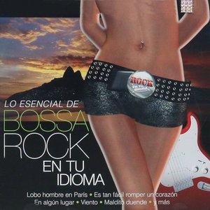 Lo Esencial De Bossa Rock En Tu Idioma