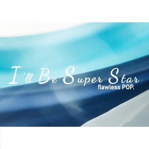 I'll Be Super Star