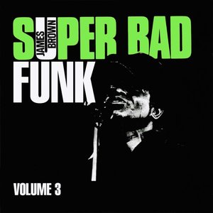 James Brown - Super Bad Funk Vol. 3 - EP - Zortam Music