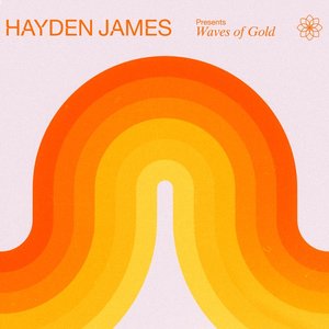 Hayden James Presents Waves of Gold