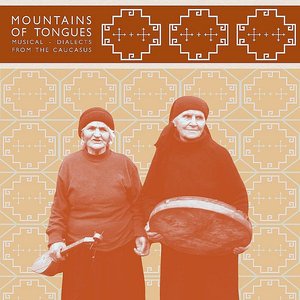 Mountains of Tongues: Musical Dialects from the Caucasus