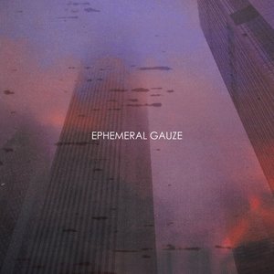 Ephemeral Gauze