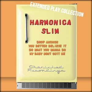 Harmonica Slim: The Extended Play Collection