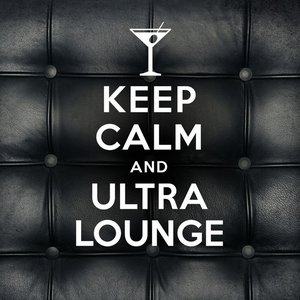 Keep Calm and Ultra Lounge