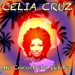 Celia Cruz Mi Cocodrilo Verde