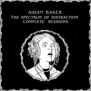 The Spectrum of Distraction (Complete Sessions)