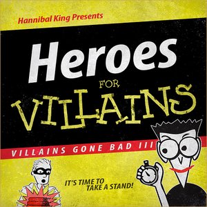 Villains Gone Bad III: Heroes