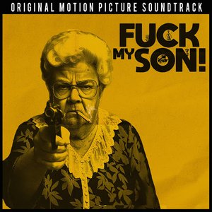 Fuck My Son (ORIGINAL MOTION PICTURE SOUNDTRACK)