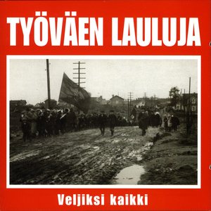 Työväenlauluja - Veljiksi kaikki