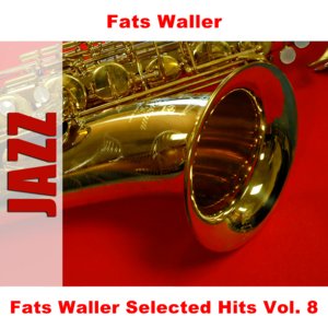 Fats Waller Selected Hits Vol. 8
