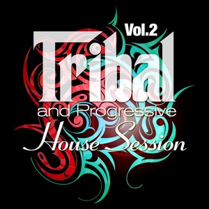 Tribal and Progressive House Session, Vol. 2 (Balearic Drums and Best of Tribalistic House Grooves)