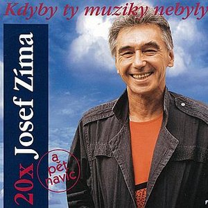 Kdyby ty muziky nebyly: 20x Josef Zíma