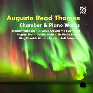 Augusta Read Thomas: Chamber & Piano Works